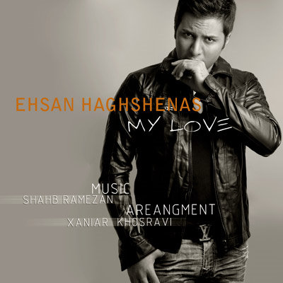 Ehsan%20Hagh%20Shenas%20 %20My%20Love - Ehsan Hagh Shenas - My Love