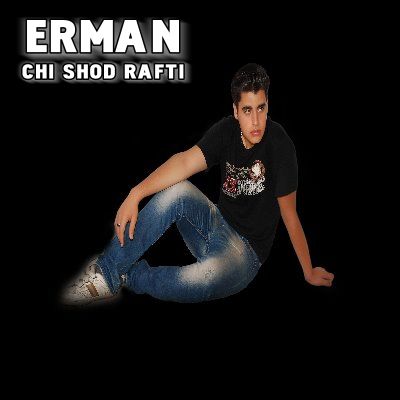 Erman%20 %20Chi%20Shod%20Rafti - Erman - Chi Shod Rafti