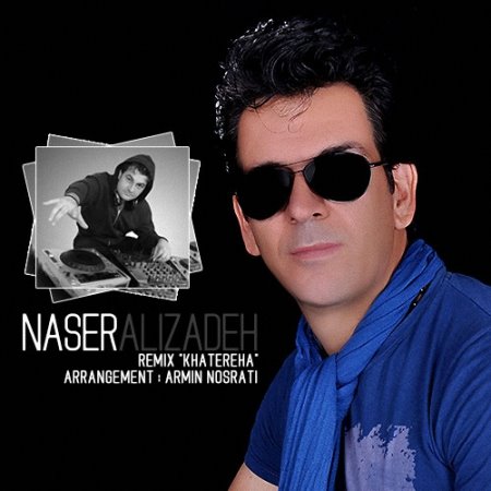 Naser%20Alizadeh%20 %20Remix%20Khatereha - Naser Alizadeh - Khatereha | Remix